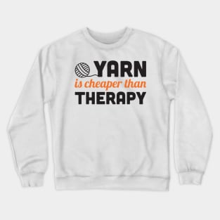 Yarn is cheaper than therapy (black) Crewneck Sweatshirt